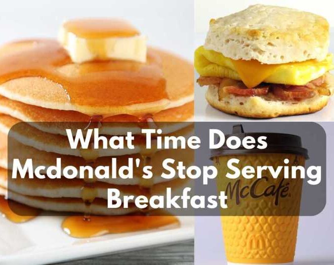 When Does McDonalds Stop Serving Breakfast?